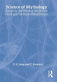 Book Cover for The Science of Mythology by C G Jung, C Kerenyi