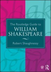 Book Cover for The Routledge Guide to William Shakespeare by Robert Shaughnessy