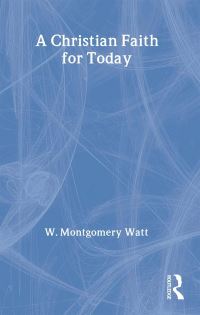 Book Cover for A Christian Faith for Today by W Montgomery Watt