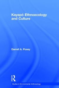 Book Cover for Kayapó Ethnoecology and Culture by Darrell Addison Posey, Kristina Plenderleith