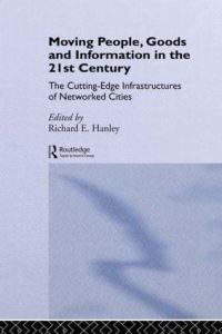 Book Cover for Moving People, Goods and Information in the 21st Century by Richard E Hanley