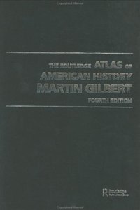 Book Cover for The Routledge Atlas of American History by Martin Gilbert