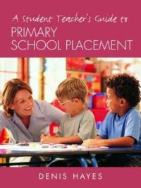 Book Cover for A Student Teacher's Guide to Primary School Placement by Denis Hayes