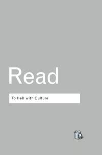 Book Cover for To Hell With Culture by Herbert Read