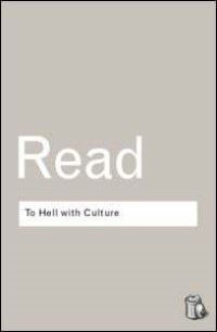 Book Cover for To Hell With Culture by Herbert Read