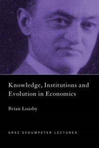Book Cover for Knowledge, Institutions and Evolution in Economics by Brian J Loasby