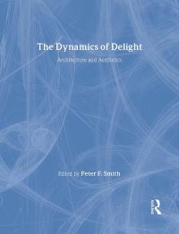 Book Cover for The Dynamics of Delight by Peter F Smith