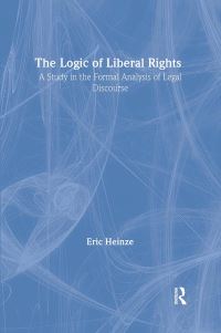Book Cover for The Logic of Liberal Rights by Eric A Heinze