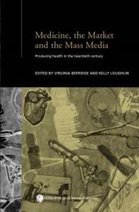 Book Cover for Medicine, the Market and the Mass Media by Virginia Berridge