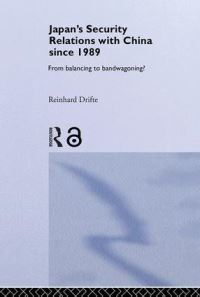 Book Cover for Japan's Security Relations With China Since 1989 by R Drifte, Nissan Institute of Japanese Studies