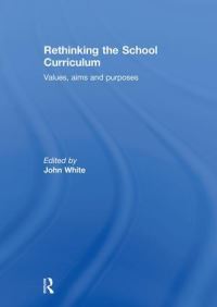 Book Cover for Rethinking the School Curriculum by John White