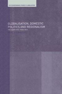 Book Cover for Globalisation, Domestic Politics and Regionalism by Helen Sharmini Nesadurai