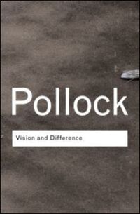 Book Cover for Vision and Difference by Griselda Pollock