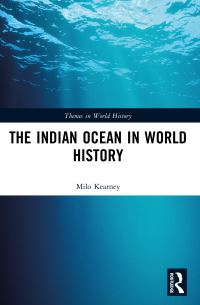 Book Cover for The Indian Ocean in World History by Milo Kearney