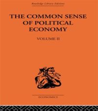 Book Cover for The Common Sense of Political Economy and Selected Papers and Reviews on Economic Theory by Philip H Wicksteed, Lionel Robbins Robbins