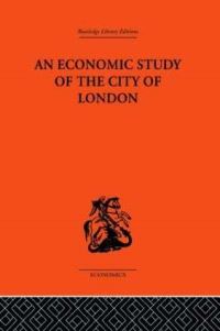 Book Cover for An Economic Study of the City of London by Economists Advisory Group, John H Dunning, E Victor Morgan