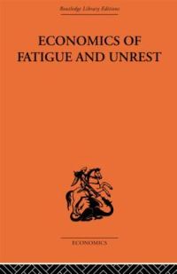 Book Cover for Economics of Fatigue and Unrest and the Efficiency of Labour in English and American Industry by P Sargant Florence