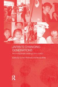Book Cover for Japan's Changing Generations by Gordon Mathews, Bruce White
