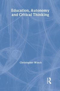Book Cover for Education, Autonomy and Critical Thinking by Christopher Winch
