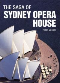 Book Cover for The Saga of Sydney Opera House by Peter Murray
