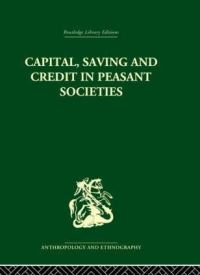 Book Cover for Capital, Saving and Credit in Peasant Societies by Raymond William Firth, B S Yamey