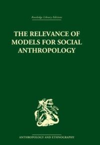 Book Cover for The Relevance of Models for Social Anthropology by Conference on New Approaches in Social Anthropology, Michael Banton, Association of Social Anthropologists of the Commonwealth