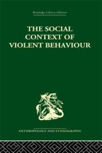 Book Cover for The Social Context of Violent Behaviour by Emanuel Marx