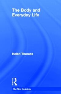 Book Cover for The Body and Everyday Life by Helen Thomas