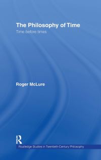 Book Cover for The Philosophy of Time by Roger McClure