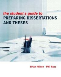 Book Cover for The Student's Guide to Preparing Dissertations and Theses by Brian Allison, Philip Race