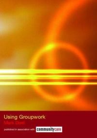 Book Cover for Using Groupwork by Mark Doel, Community Care Organization  Great Britain