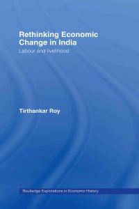 Book Cover for Rethinking Economic Change in India by Tirthankar Roy