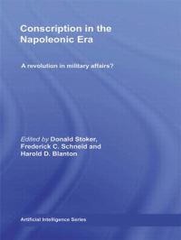 Book Cover for Conscription in the Napoleonic Era by Donald J Stoker, Harold D Blanton, Frederick C Schneid
