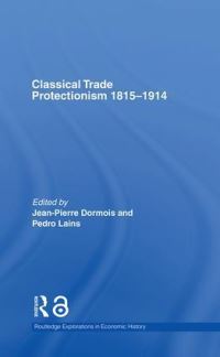 Book Cover for Classical Trade Protectionism, 1815-1914 by JeanPierre Dormois