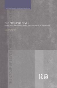 Book Cover for The Group of Seven by Andrew Baker, Economic and Social Research Council Great Britain, University of Warwick