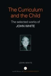 Book Cover for The Curriculum and the Child by John White