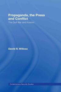 Book Cover for Propaganda, the Press and Conflict by David R Willcox