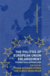 Book Cover for The Politics of European Union Enlargement by Frank Schimmelfennig, Ulrich Sedelmeier