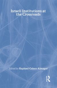 Book Cover for Israeli Institutions at the Crossroads by Raphael CohenAlmagor