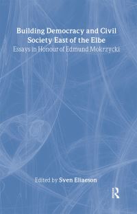 Book Cover for Building Democracy and Civil Society East of the Elbe by Sven Eliæson, Edmund Mokrzycki