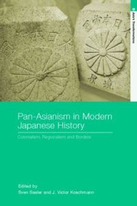 Book Cover for Pan-Asianism in Modern Japanese History by Sven Saaler, J Victor Koschmann