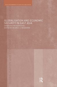 Book Cover for Globalisation and Economic Security in East Asia by Helen Sharmini Nesadurai