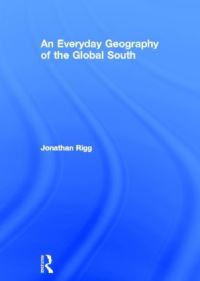 Book Cover for An Everyday Geography of the Global South by Jonathan Rigg