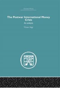 Book Cover for The Postwar International Money Crisis by Victor Argy