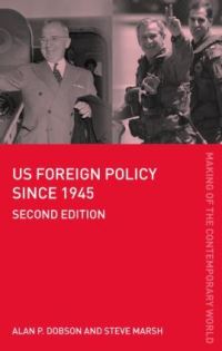 Book Cover for US Foreign Policy Since 1945 by Alan P Dobson, Steve Marsh