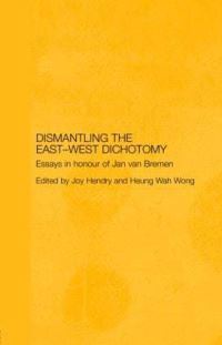 Book Cover for Dismantling the East-West Dichotomy by Jan van Bremen, Joy Hendry, Heung Wah Wong