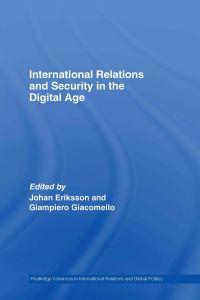 Book Cover for International Relations and Security in the Digital Age by Johan Eriksson, Giampiero Giacomello