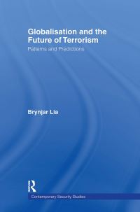Book Cover for Globalisation and the Future of Terrorism by Brynjar Lia