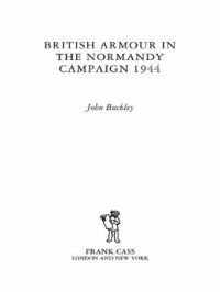 Book Cover for British Armour in the Normandy Campaign 1944 by John Buckley