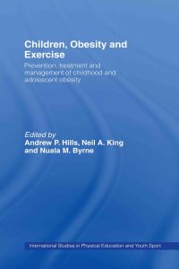Book Cover for Children, Obesity and Exercise by Andrew P Hills, Neil A King, Nuala M Byrne